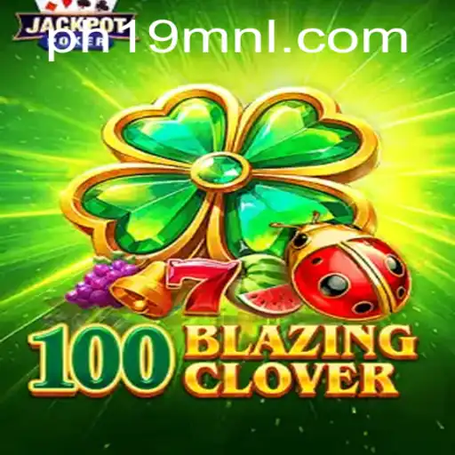 Discover the Thrill of 100BlazingClover: A New Era of Gaming