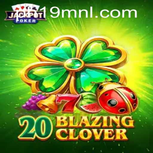Mastering 20BlazingClover: A Comprehensive Guide to the Popular Game